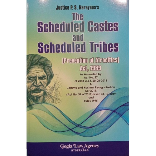 Gogia Law Agency's The Scheduled Castes and Scheduled Tribes (Prevention of Atrocities) Act, 1989 by Justice P. S. Narayana